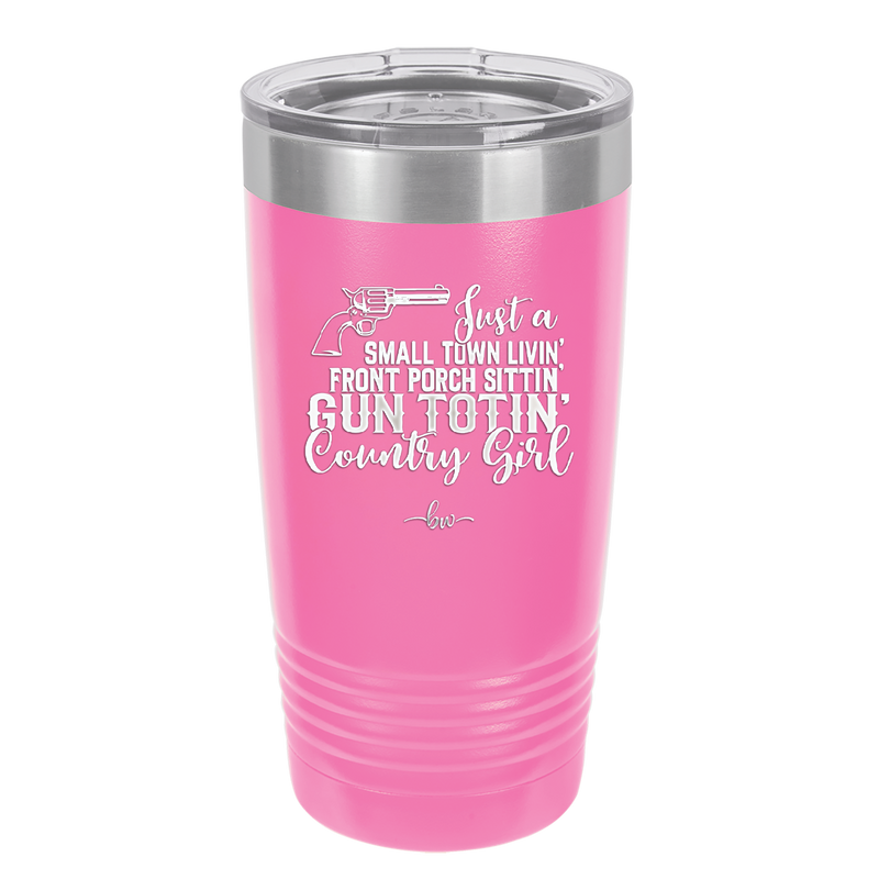 Small Town Livin Front Porch Sittin Gun Totin Country Girl - Laser Engraved Stainless Steel Drinkware - 2257 -