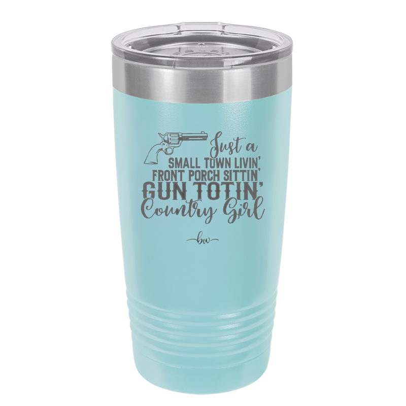 Small Town Livin Front Porch Sittin Gun Totin Country Girl - Laser Engraved Stainless Steel Drinkware - 2257 -