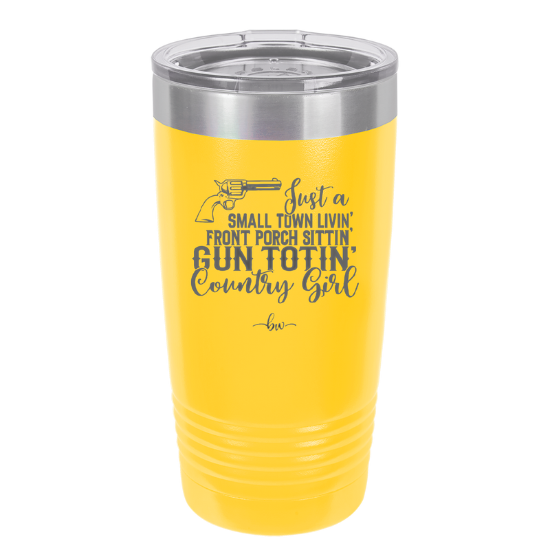 Small Town Livin Front Porch Sittin Gun Totin Country Girl - Laser Engraved Stainless Steel Drinkware - 2257 -