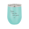 Jolene Take Him He's Yours - Laser Engraved Stainless Steel Drinkware - 2258 -