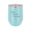 Jolene Take Him He's Yours - Laser Engraved Stainless Steel Drinkware - 2258 -