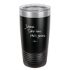 Jolene Take Him He's Yours - Laser Engraved Stainless Steel Drinkware - 2258 -