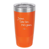 Jolene Take Him He's Yours - Laser Engraved Stainless Steel Drinkware - 2258 -