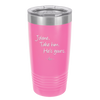 Jolene Take Him He's Yours - Laser Engraved Stainless Steel Drinkware - 2258 -