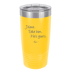 Jolene Take Him He's Yours - Laser Engraved Stainless Steel Drinkware - 2258 -