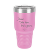 Jolene Take Him He's Yours - Laser Engraved Stainless Steel Drinkware - 2258 -