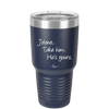 Jolene Take Him He's Yours - Laser Engraved Stainless Steel Drinkware - 2258 -