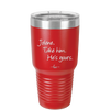Jolene Take Him He's Yours - Laser Engraved Stainless Steel Drinkware - 2258 -