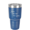 Jolene Take Him He's Yours - Laser Engraved Stainless Steel Drinkware - 2258 -