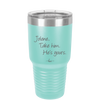 Jolene Take Him He's Yours - Laser Engraved Stainless Steel Drinkware - 2258 -