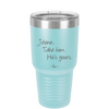 Jolene Take Him He's Yours - Laser Engraved Stainless Steel Drinkware - 2258 -