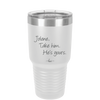 Jolene Take Him He's Yours - Laser Engraved Stainless Steel Drinkware - 2258 -