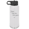 Jolene Take Him He's Yours - Laser Engraved Stainless Steel Drinkware - 2258 -