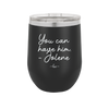 You Can Have Him from Jolene - Laser Engraved Stainless Steel Drinkware - 2259 -