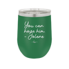 You Can Have Him from Jolene - Laser Engraved Stainless Steel Drinkware - 2259 -