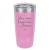 You Can Have Him from Jolene - Laser Engraved Stainless Steel Drinkware - 2259 -