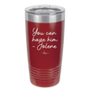 You Can Have Him from Jolene - Laser Engraved Stainless Steel Drinkware - 2259 -