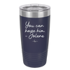 You Can Have Him from Jolene - Laser Engraved Stainless Steel Drinkware - 2259 -