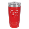 You Can Have Him from Jolene - Laser Engraved Stainless Steel Drinkware - 2259 -