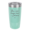 You Can Have Him from Jolene - Laser Engraved Stainless Steel Drinkware - 2259 -