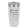 You Can Have Him from Jolene - Laser Engraved Stainless Steel Drinkware - 2259 -