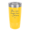 You Can Have Him from Jolene - Laser Engraved Stainless Steel Drinkware - 2259 -