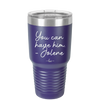 You Can Have Him from Jolene - Laser Engraved Stainless Steel Drinkware - 2259 -