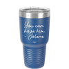 You Can Have Him from Jolene - Laser Engraved Stainless Steel Drinkware - 2259 -
