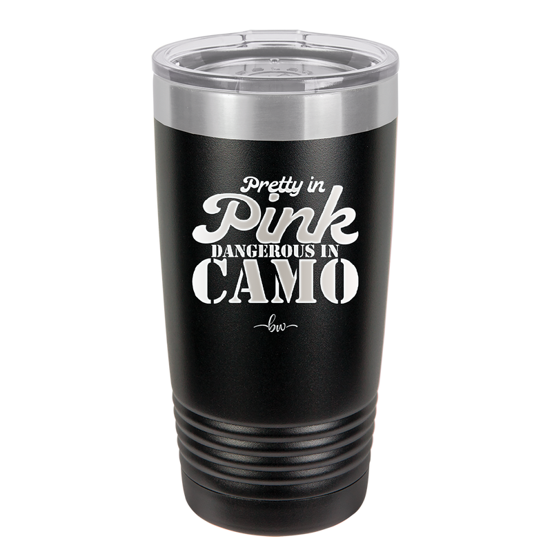 Pretty in Pink Dangerous in Camo - Laser Engraved Stainless Steel Drinkware - 2261 -