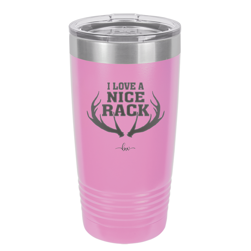 I Love a Nice Rack - Laser Engraved Stainless Steel Drinkware - 2262 -