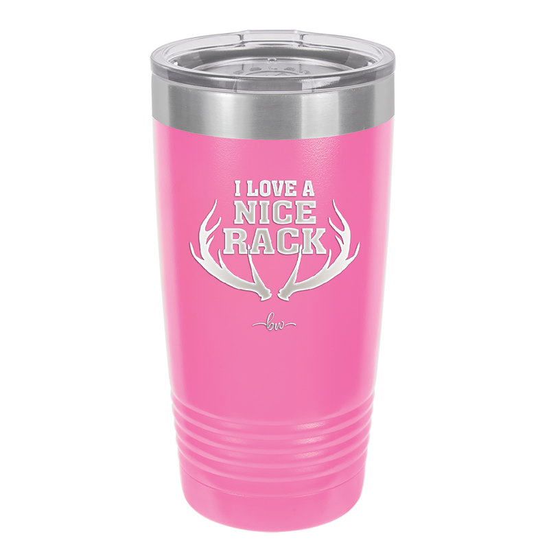 I Love a Nice Rack - Laser Engraved Stainless Steel Drinkware - 2262 -