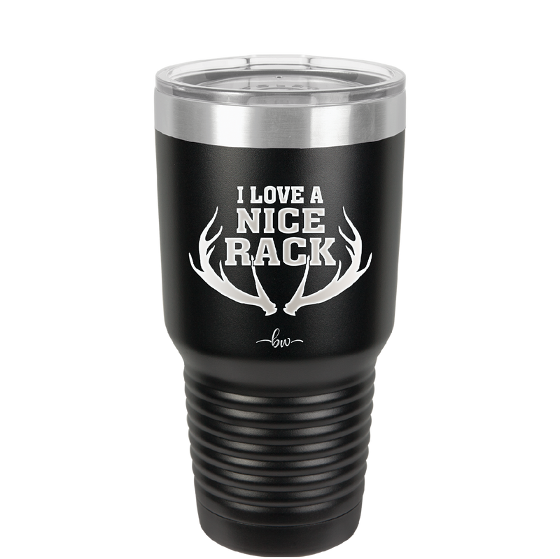 I Love a Nice Rack - Laser Engraved Stainless Steel Drinkware - 2262 -
