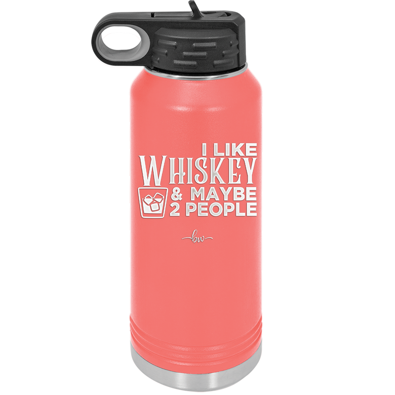 I Like Whiskey and Maybe 2 People - Laser Engraved Stainless Steel Drinkware - 2264 -