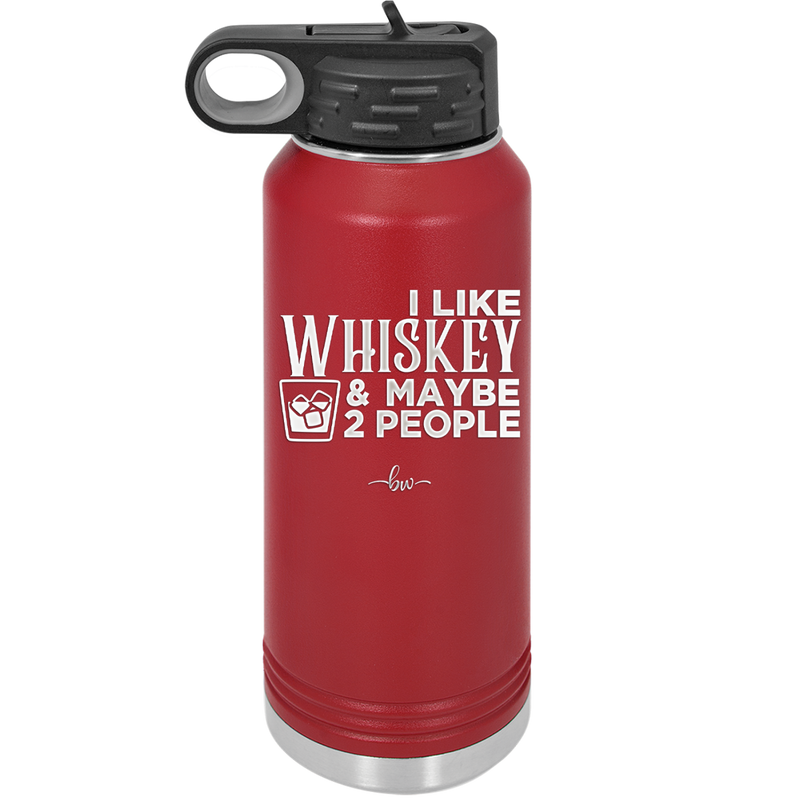 I Like Whiskey and Maybe 2 People - Laser Engraved Stainless Steel Drinkware - 2264 -