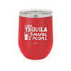 I Like Tequila and Maybe 2 People - Laser Engraved Stainless Steel Drinkware - 2265 -