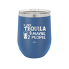 I Like Tequila and Maybe 2 People - Laser Engraved Stainless Steel Drinkware - 2265 -