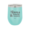 I Like Tequila and Maybe 2 People - Laser Engraved Stainless Steel Drinkware - 2265 -