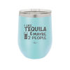 I Like Tequila and Maybe 2 People - Laser Engraved Stainless Steel Drinkware - 2265 -