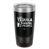 I Like Tequila and Maybe 2 People - Laser Engraved Stainless Steel Drinkware - 2265 -