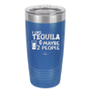 I Like Tequila and Maybe 2 People - Laser Engraved Stainless Steel Drinkware - 2265 -