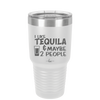 I Like Tequila and Maybe 2 People - Laser Engraved Stainless Steel Drinkware - 2265 -