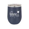 I Like Wine and Maybe 2 People - Laser Engraved Stainless Steel Drinkware - 2266 -