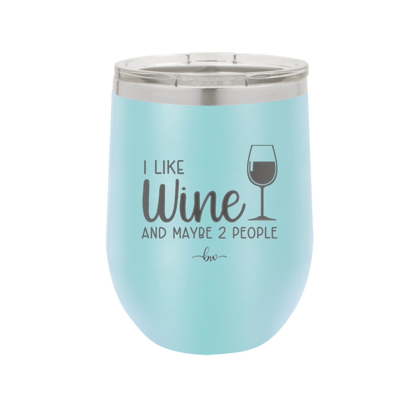 I Like Wine and Maybe 2 People - Laser Engraved Stainless Steel Drinkware - 2266 -