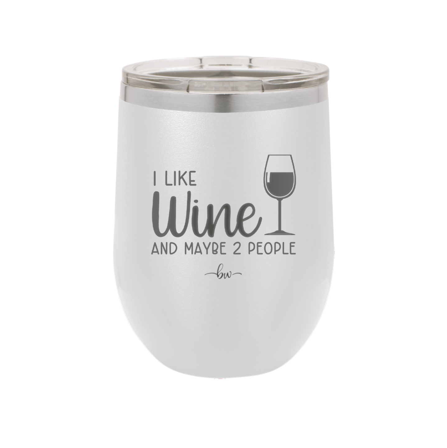 I Like Wine and Maybe 2 People - Laser Engraved Stainless Steel Drinkware - 2266 -