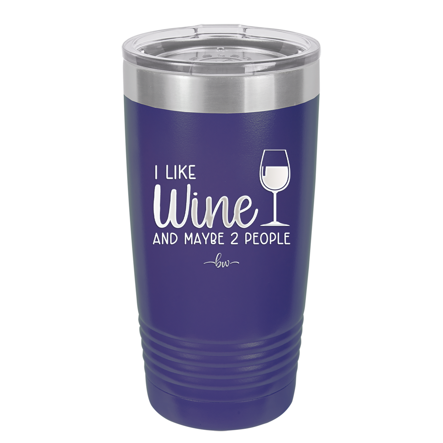 I Like Wine and Maybe 2 People - Laser Engraved Stainless Steel Drinkware - 2266 -
