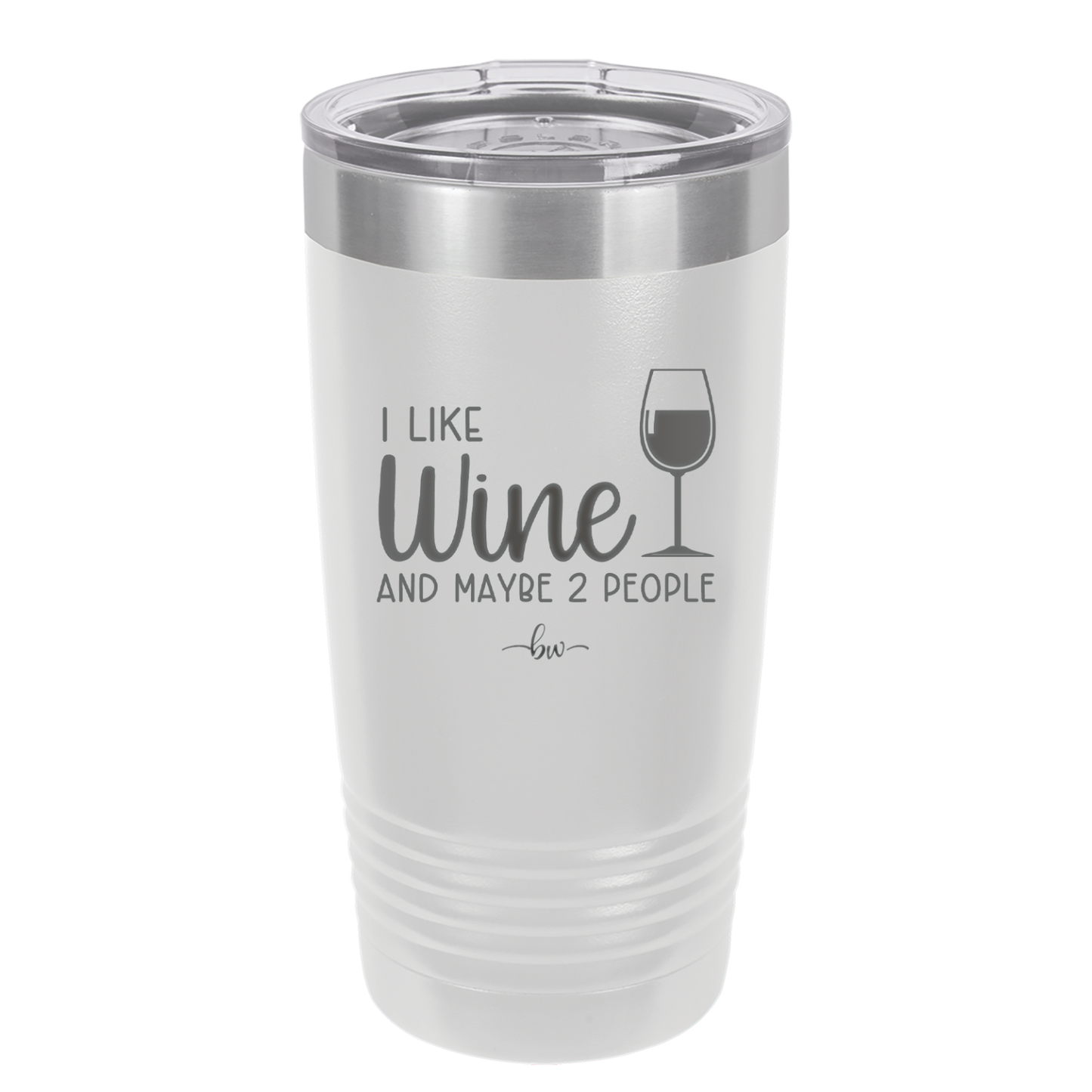 I Like Wine and Maybe 2 People - Laser Engraved Stainless Steel Drinkware - 2266 -