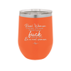 Real Women Drink Beer and Swear and Don't Give a Fuck What You Think - Laser Engraved Stainless Steel Drinkware - 2267 -