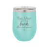 Real Women Drink Beer and Swear and Don't Give a Fuck What You Think - Laser Engraved Stainless Steel Drinkware - 2267 -