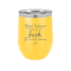 Real Women Drink Beer and Swear and Don't Give a Fuck What You Think - Laser Engraved Stainless Steel Drinkware - 2267 -