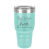 Real Women Drink Beer and Swear and Don't Give a Fuck What You Think - Laser Engraved Stainless Steel Drinkware - 2267 -